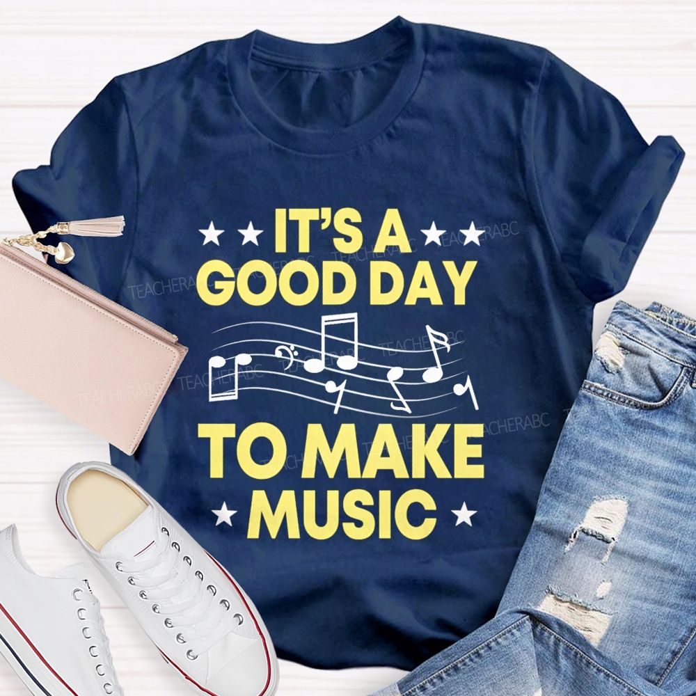 It's A Good Day To Make Music Note Star Teacher T-shirt
