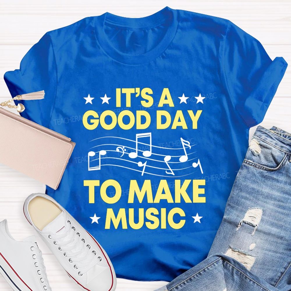 It's A Good Day To Make Music Note Star Teacher T-shirt