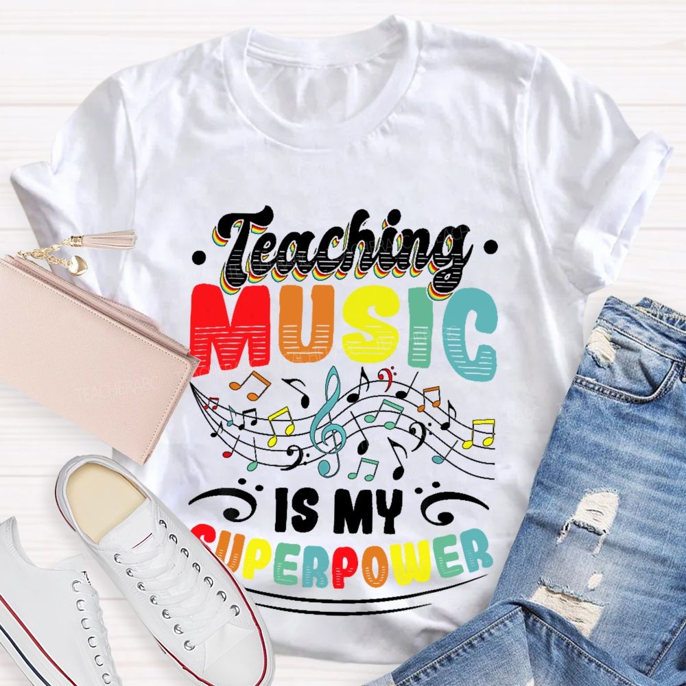 Teaching Music Is My Superpower Colorful Letters Teacher T-shirt