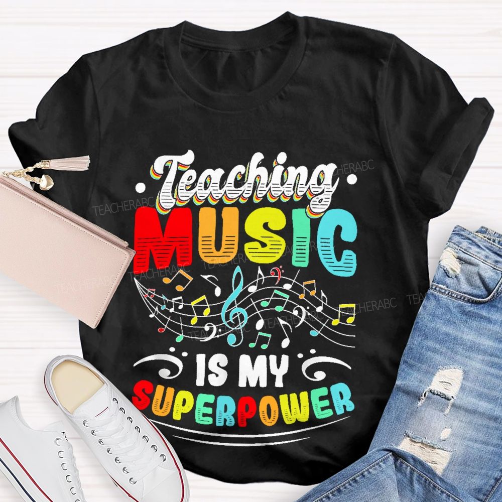 Teaching Music Is My Superpower Colorful Letters Teacher T-shirt