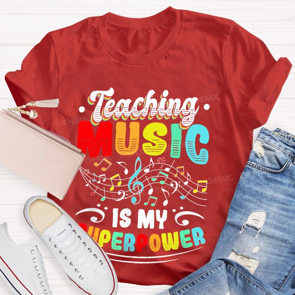 Teaching Music Is My Superpower Colorful Letters Teacher T-shirt