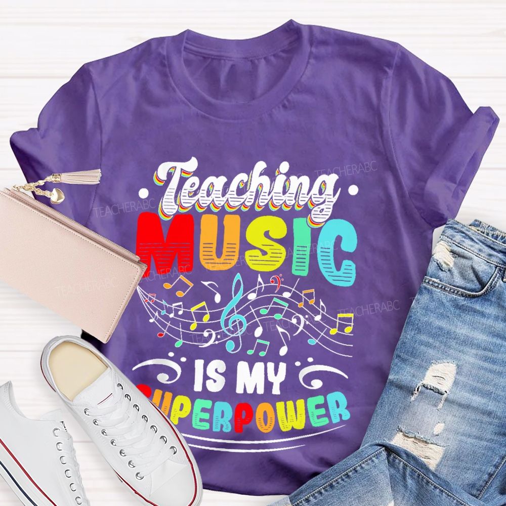 Teaching Music Is My Superpower Colorful Letters Teacher T-shirt