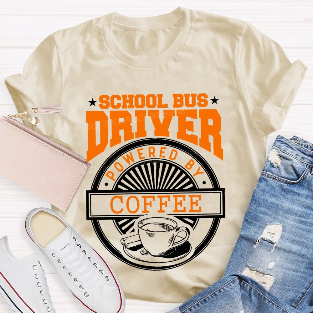 School Bus Driver Powered By Coffee Teacher T-shirt