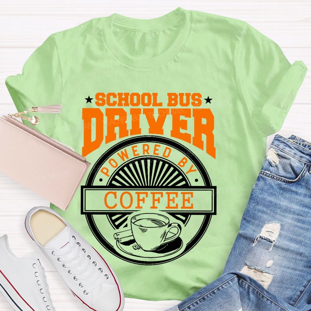 School Bus Driver Powered By Coffee Teacher T-shirt