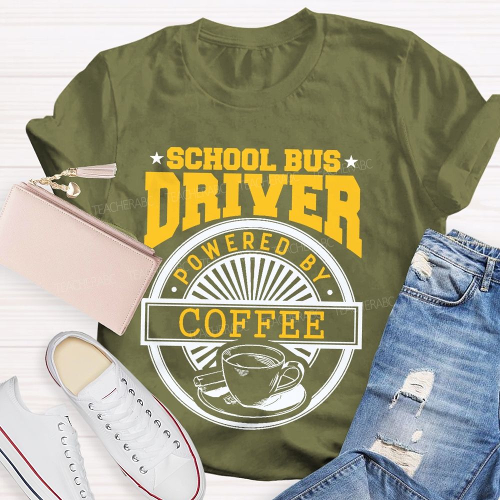 School Bus Driver Powered By Coffee Teacher T-shirt