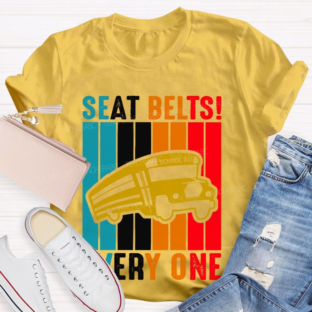 Seat Belts Every One Teacher T-shirt