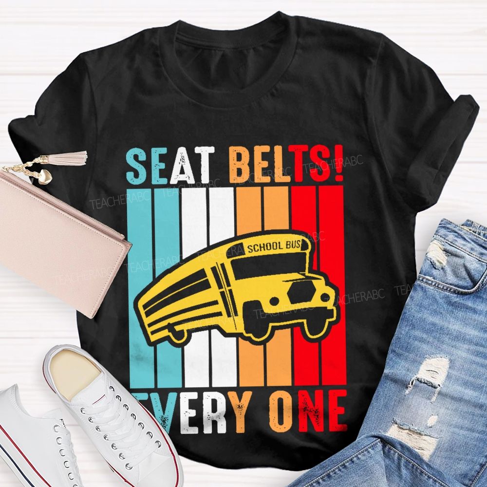 Seat Belts Every One Teacher T-shirt