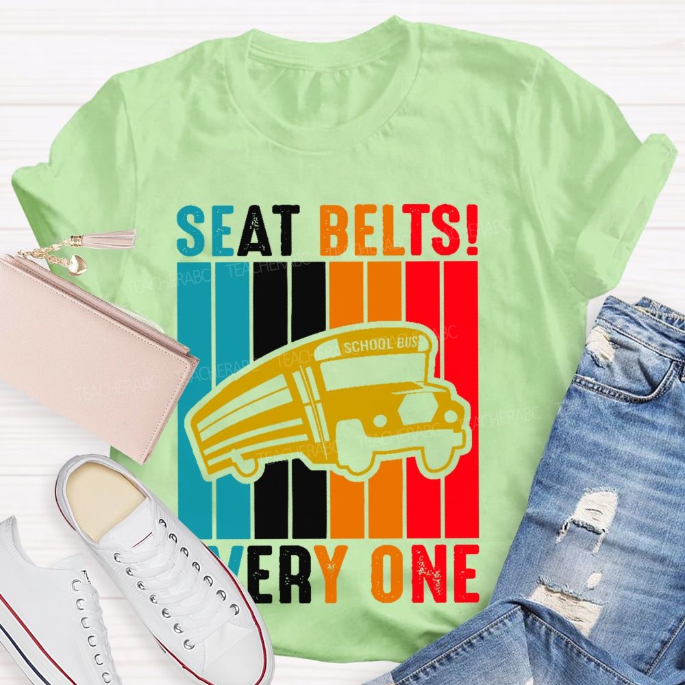 Seat Belts Every One Teacher T-shirt