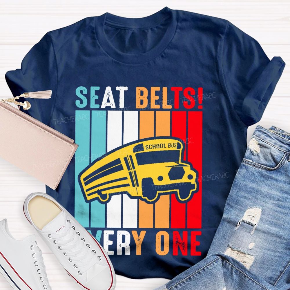 Seat Belts Every One Teacher T-shirt