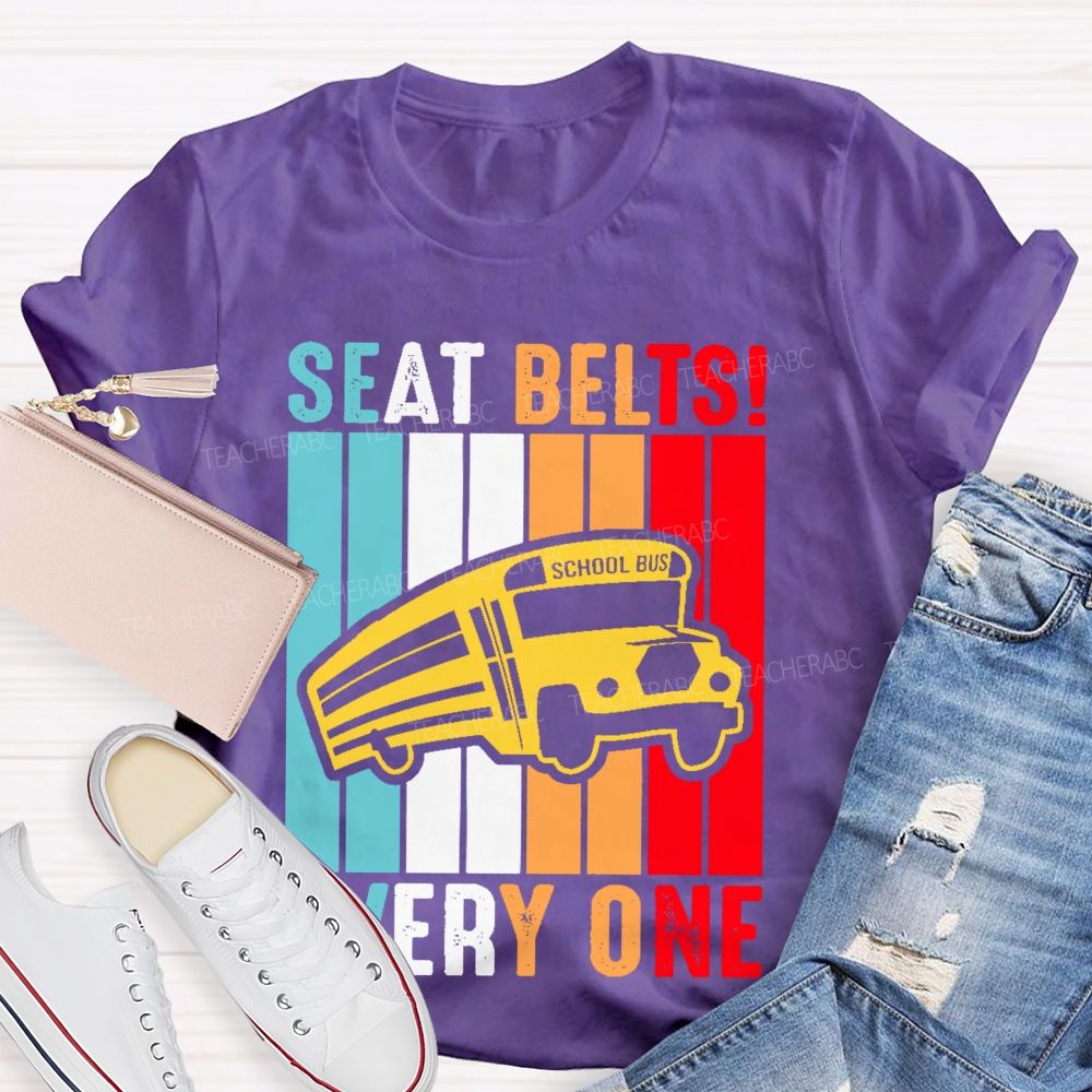 Seat Belts Every One Teacher T-shirt