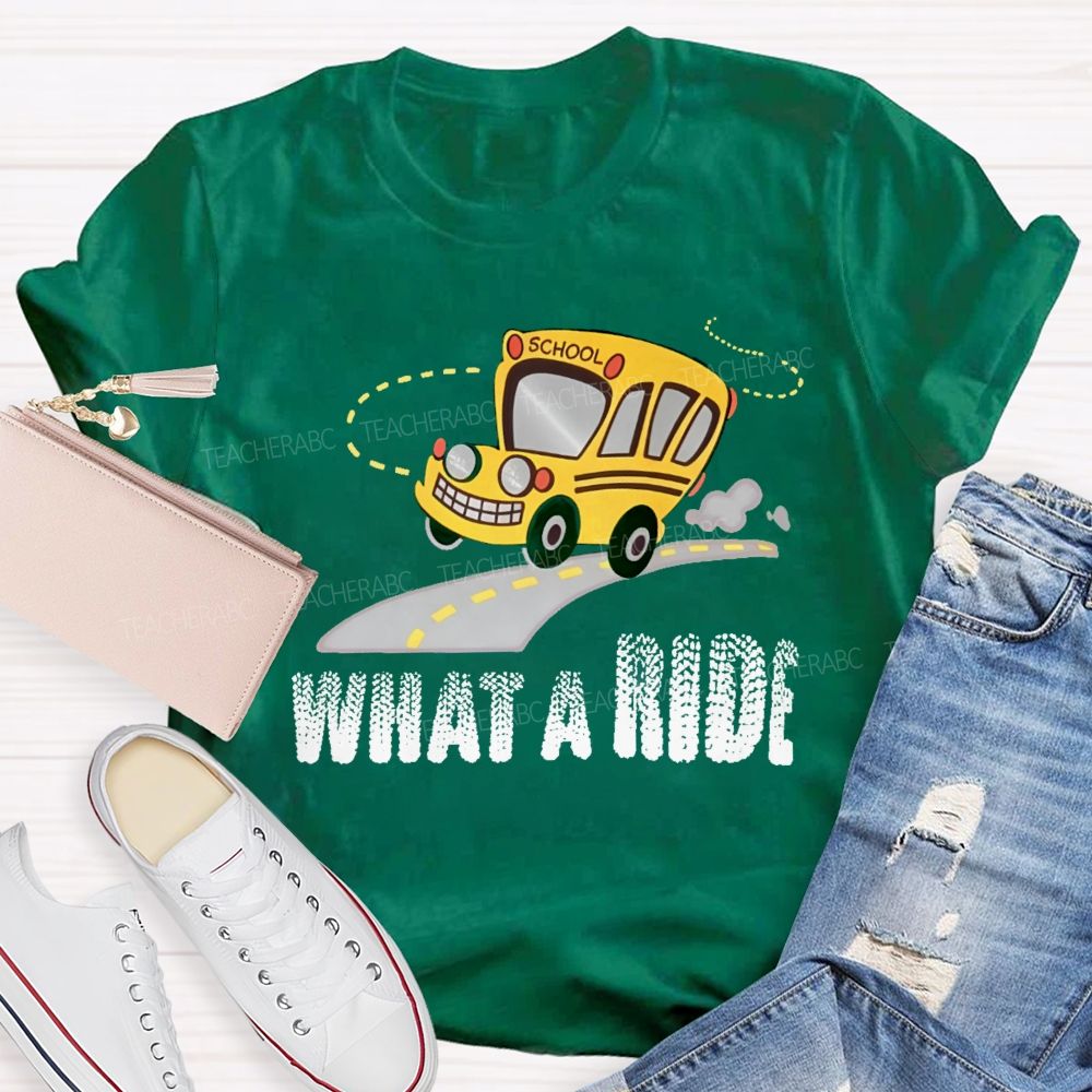 What A Ride Teacher T-shirt