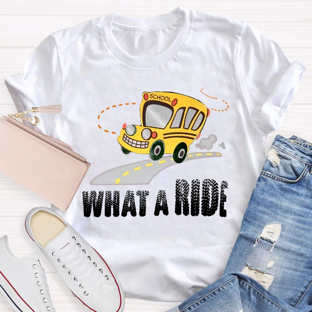 What A Ride Teacher T-shirt