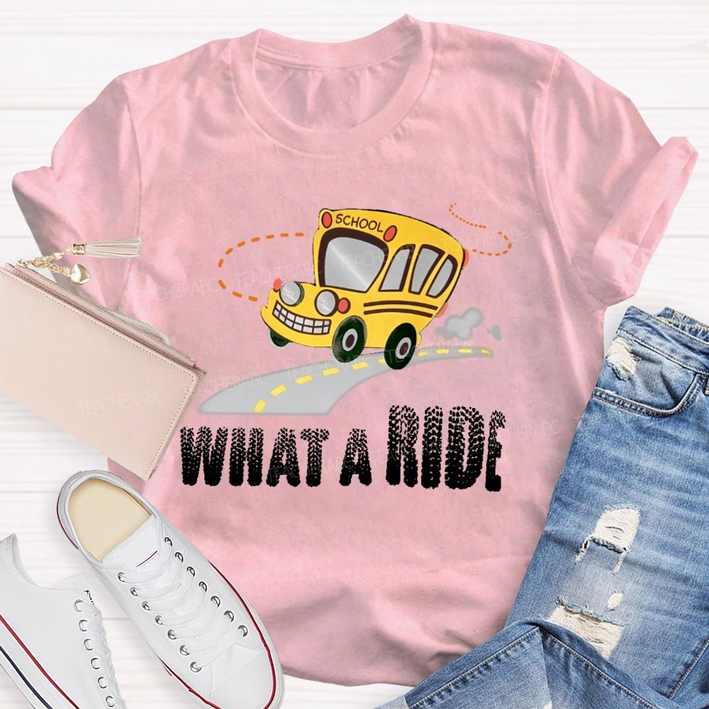 What A Ride Teacher T-shirt