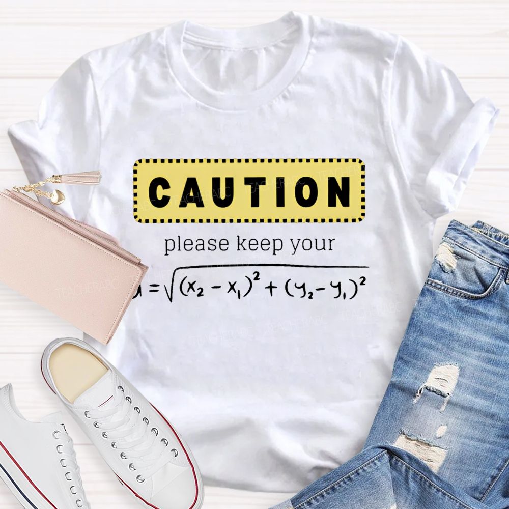 Caution Please Keep Your Distance Teacher T-shirt