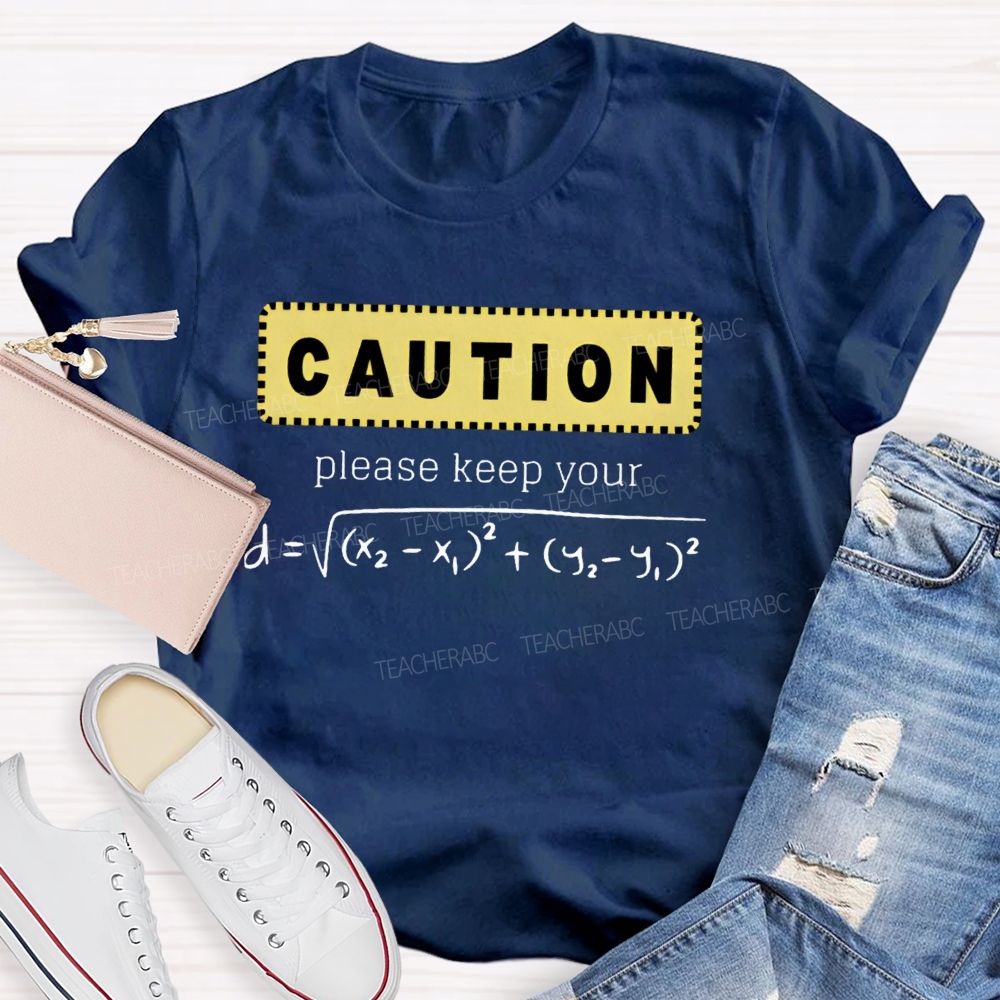 Caution Please Keep Your Distance Teacher T-shirt