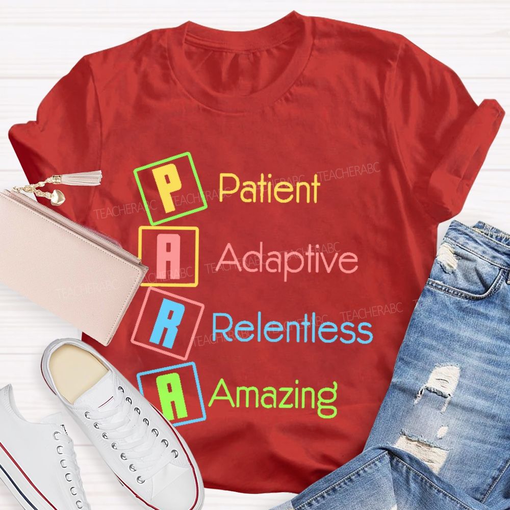 Para Patient Adaptive Relentless Amazing Teacher T-shirt