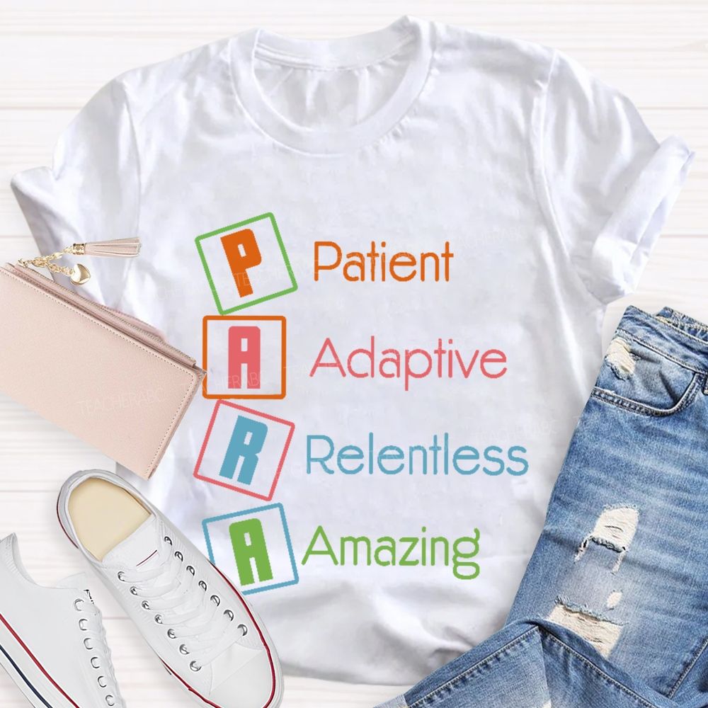 Para Patient Adaptive Relentless Amazing Teacher T-shirt