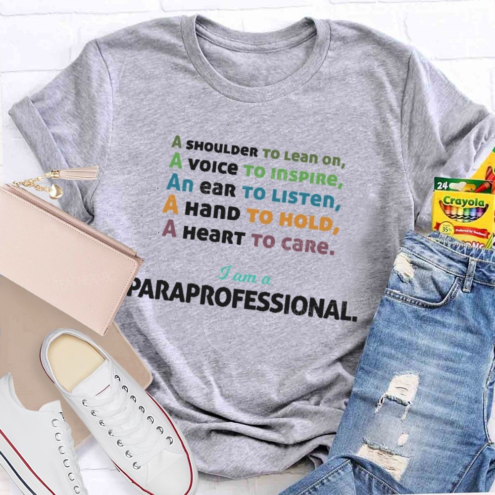 A Shoulder To Lean On I Am A Paraprofessional Teacher T-shirt