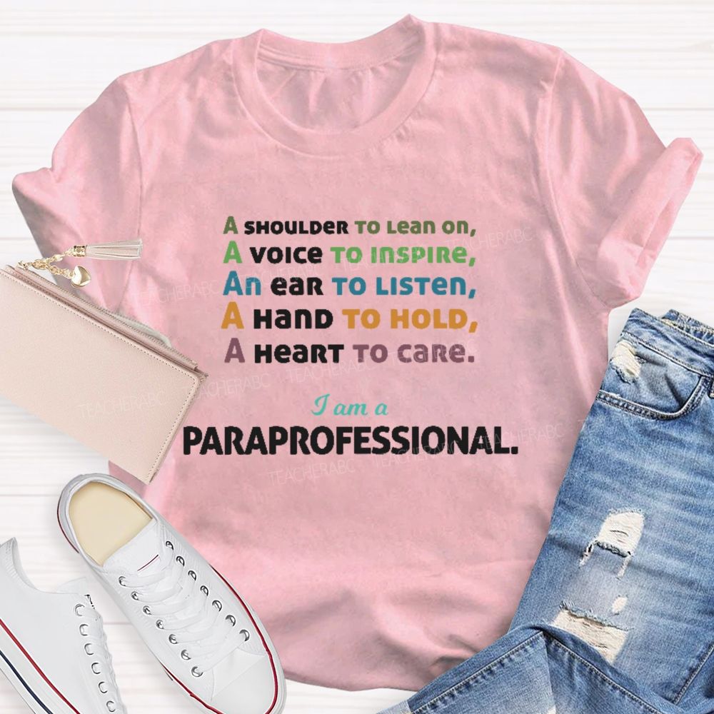 A Shoulder To Lean On I Am A Paraprofessional Teacher T-shirt