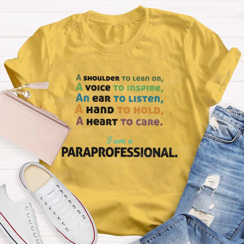 A Shoulder To Lean On I Am A Paraprofessional Teacher T-shirt