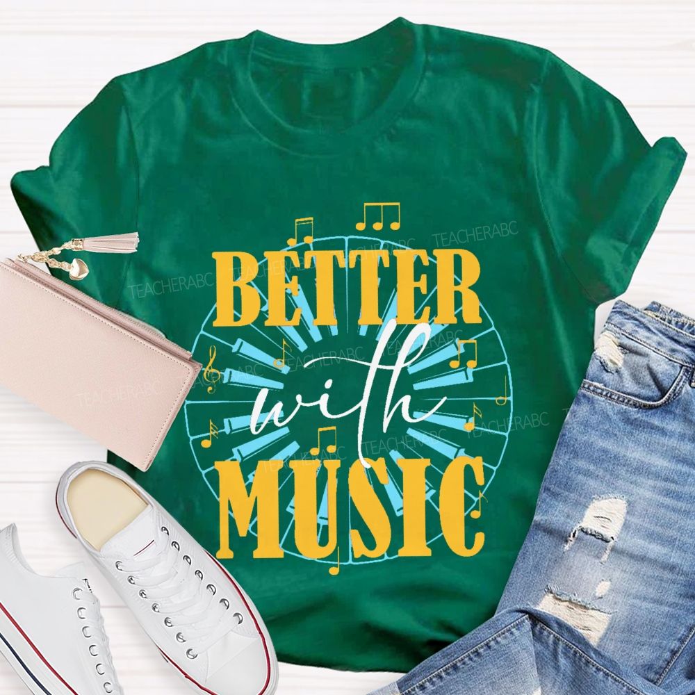 Better With Music Graphic Teacher T-shirt