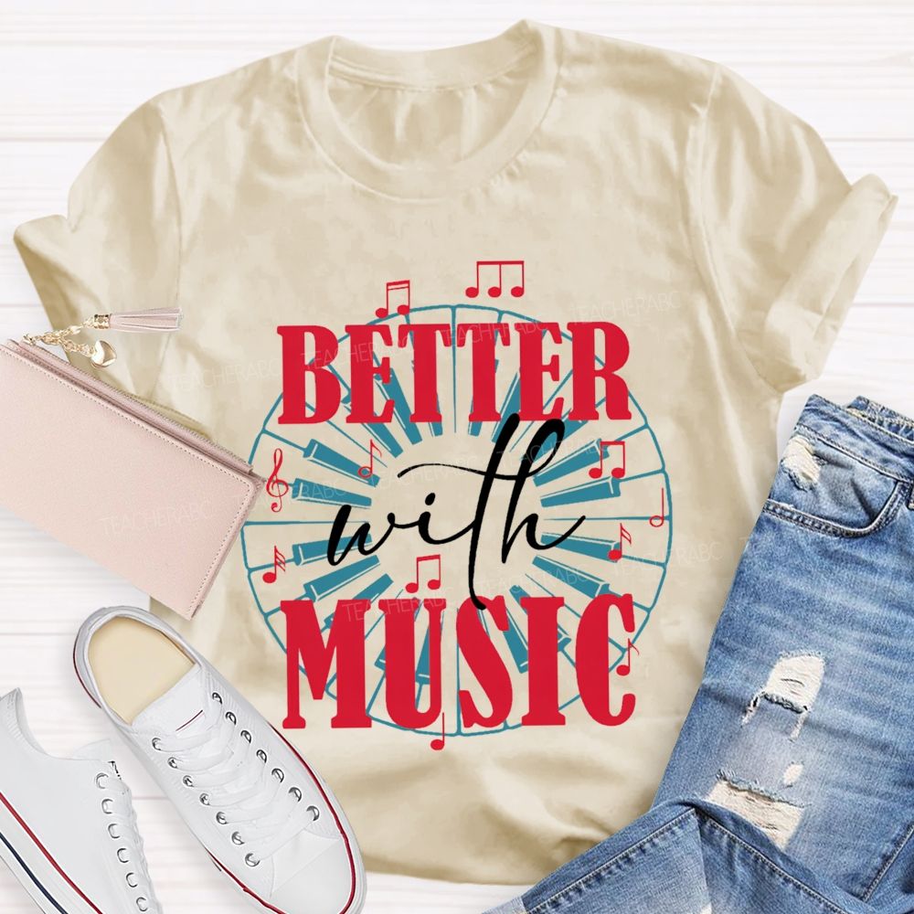 Better With Music Graphic Teacher T-shirt