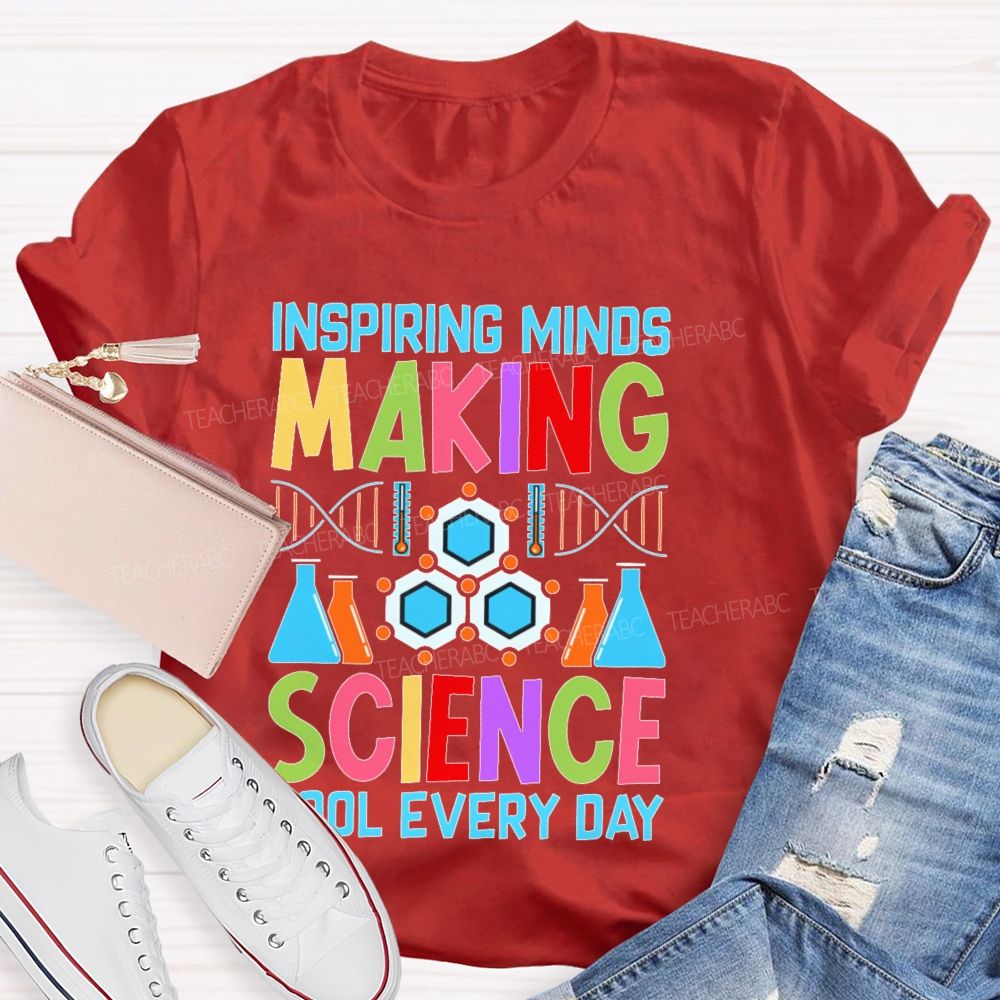 Inspiring Minds Making Science Cool Everyday Teacher T-shirt