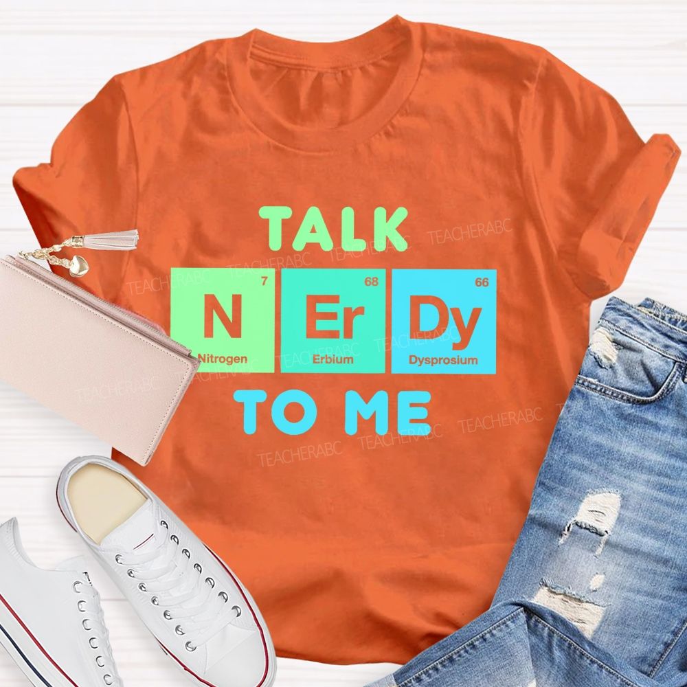 Talk Nerdy To Me Teacher T-shirt