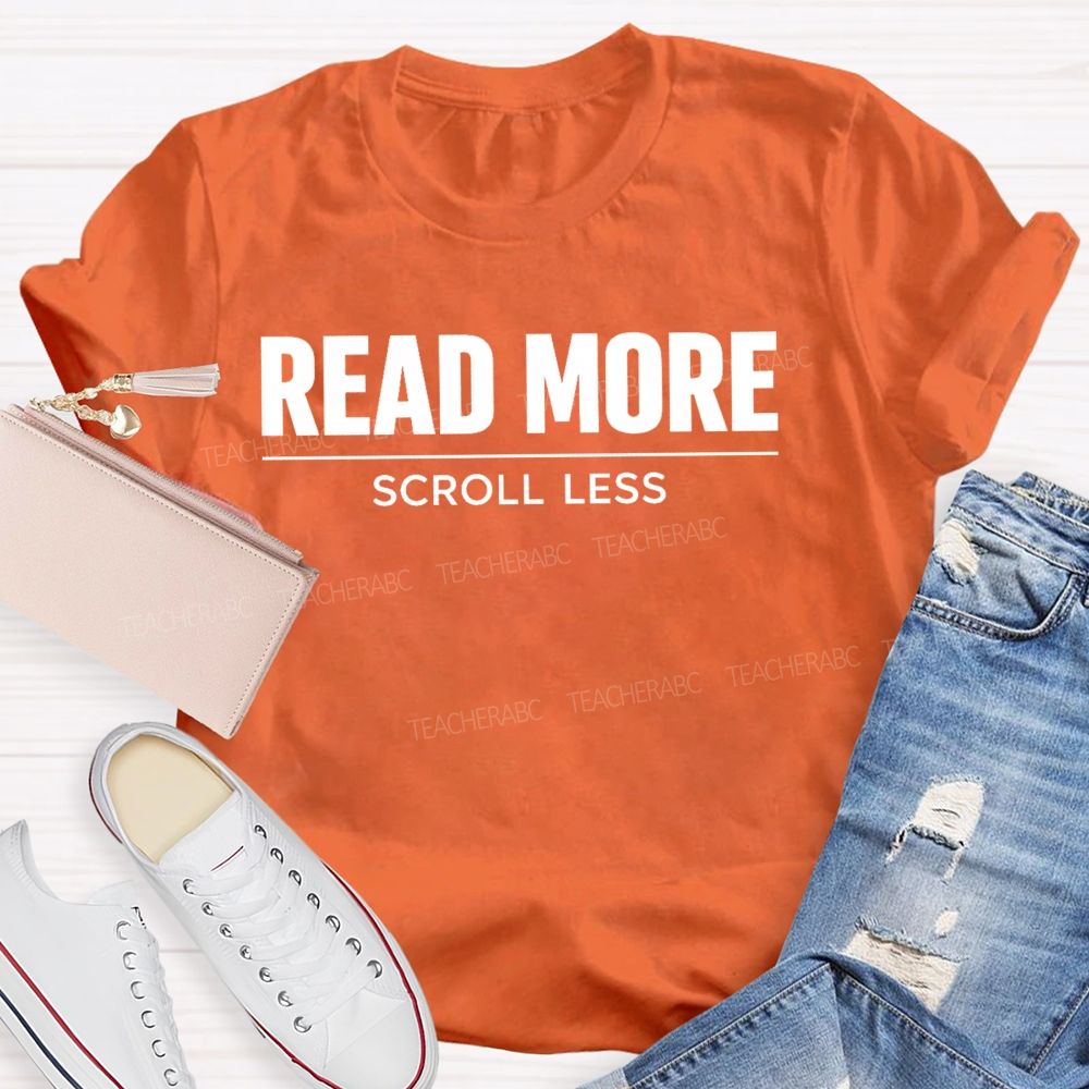 Read More Scroll Less Teacher T-shirt