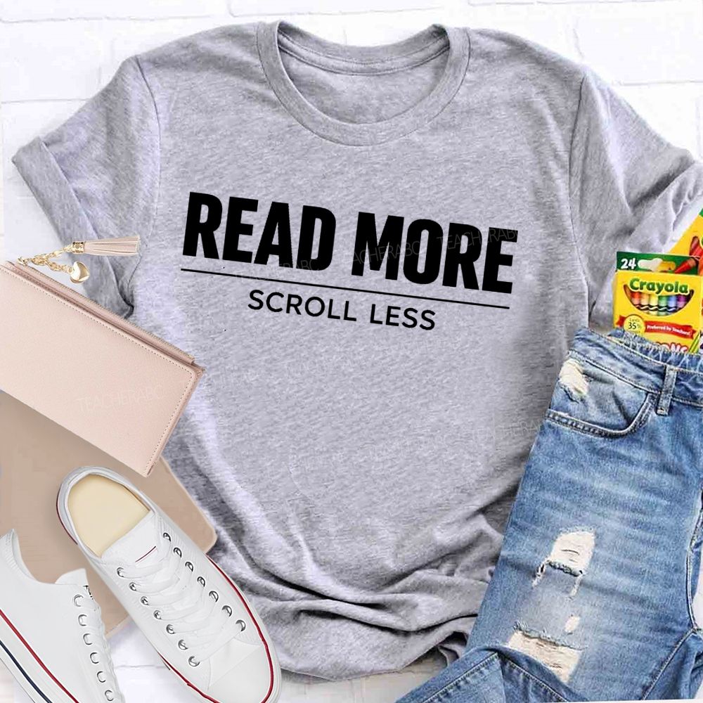 Read More Scroll Less Teacher T-shirt