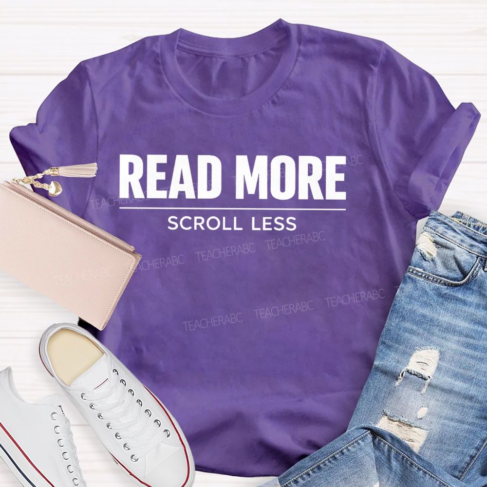 Read More Scroll Less Teacher T-shirt