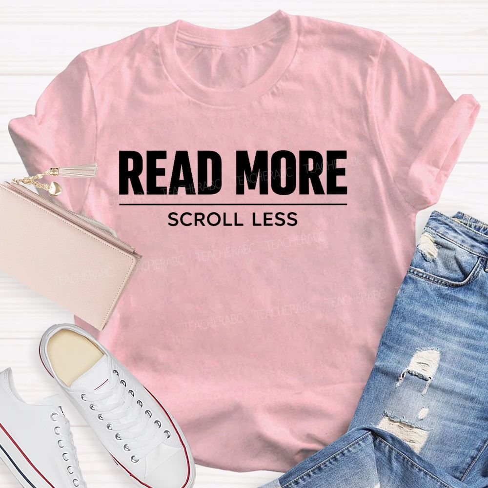 Read More Scroll Less Teacher T-shirt