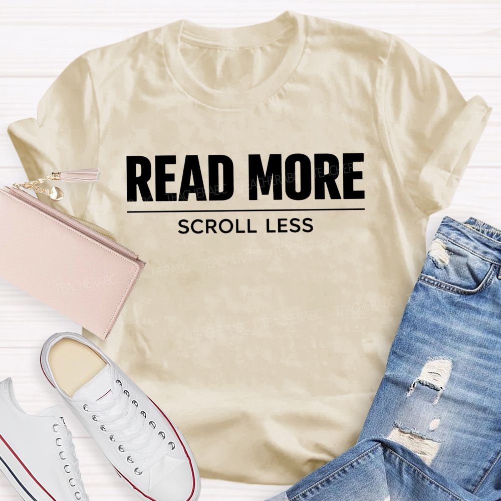 Read More Scroll Less Teacher T-shirt