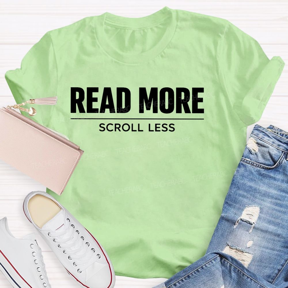 Read More Scroll Less Teacher T-shirt