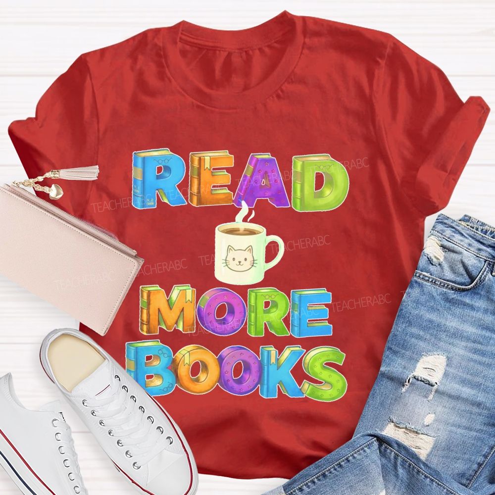 Read More Books Coffee Teacher T-shirt