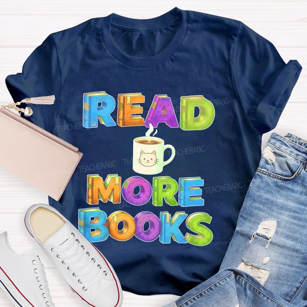 Read More Books Coffee Teacher T-shirt