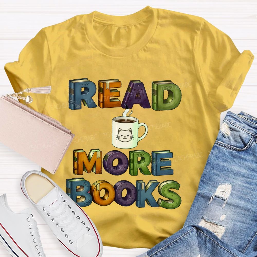 Read More Books Coffee Teacher T-shirt