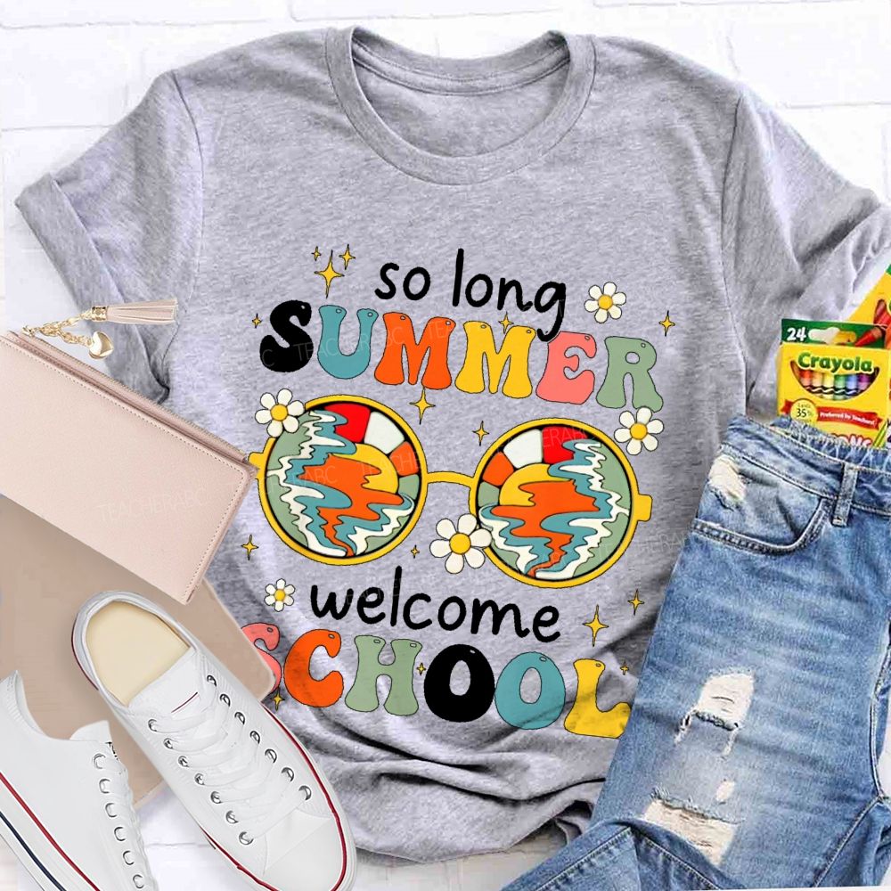 So Long Summer Welcome School Teacher T-shirt