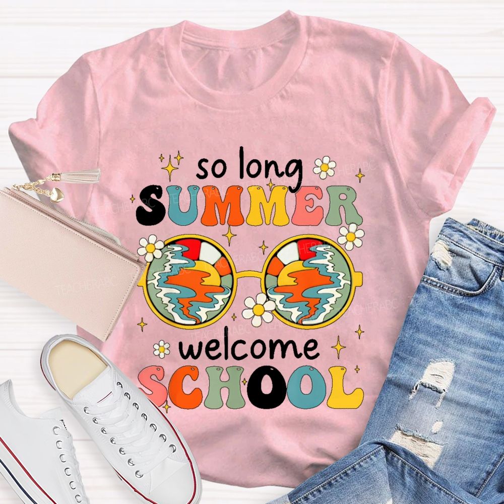 So Long Summer Welcome School Teacher T-shirt