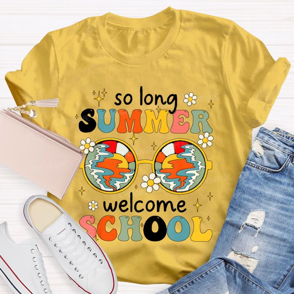 So Long Summer Welcome School Teacher T-shirt