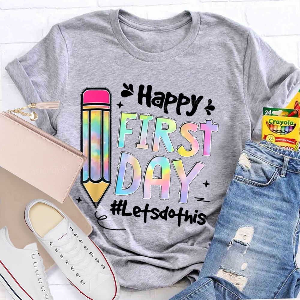 Happy First Day Let's Do This Pencil Teacher T-shirt