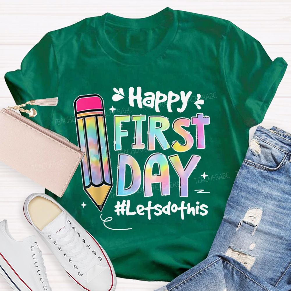 Happy First Day Let's Do This Pencil Teacher T-shirt