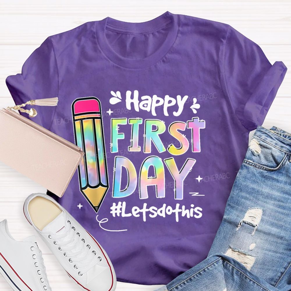 Happy First Day Let's Do This Pencil Teacher T-shirt