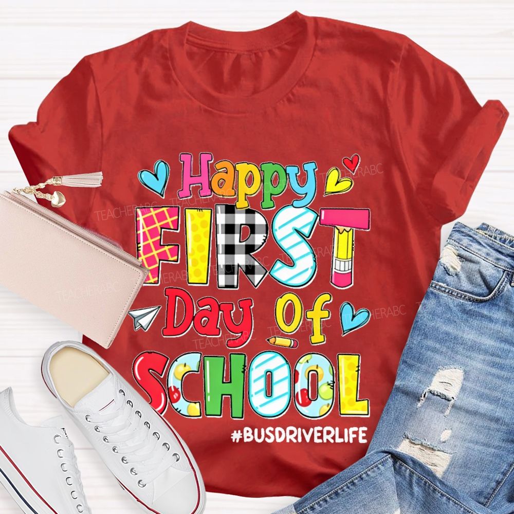 Happy First Day Of School Busdriverlife Teacher T-shirt