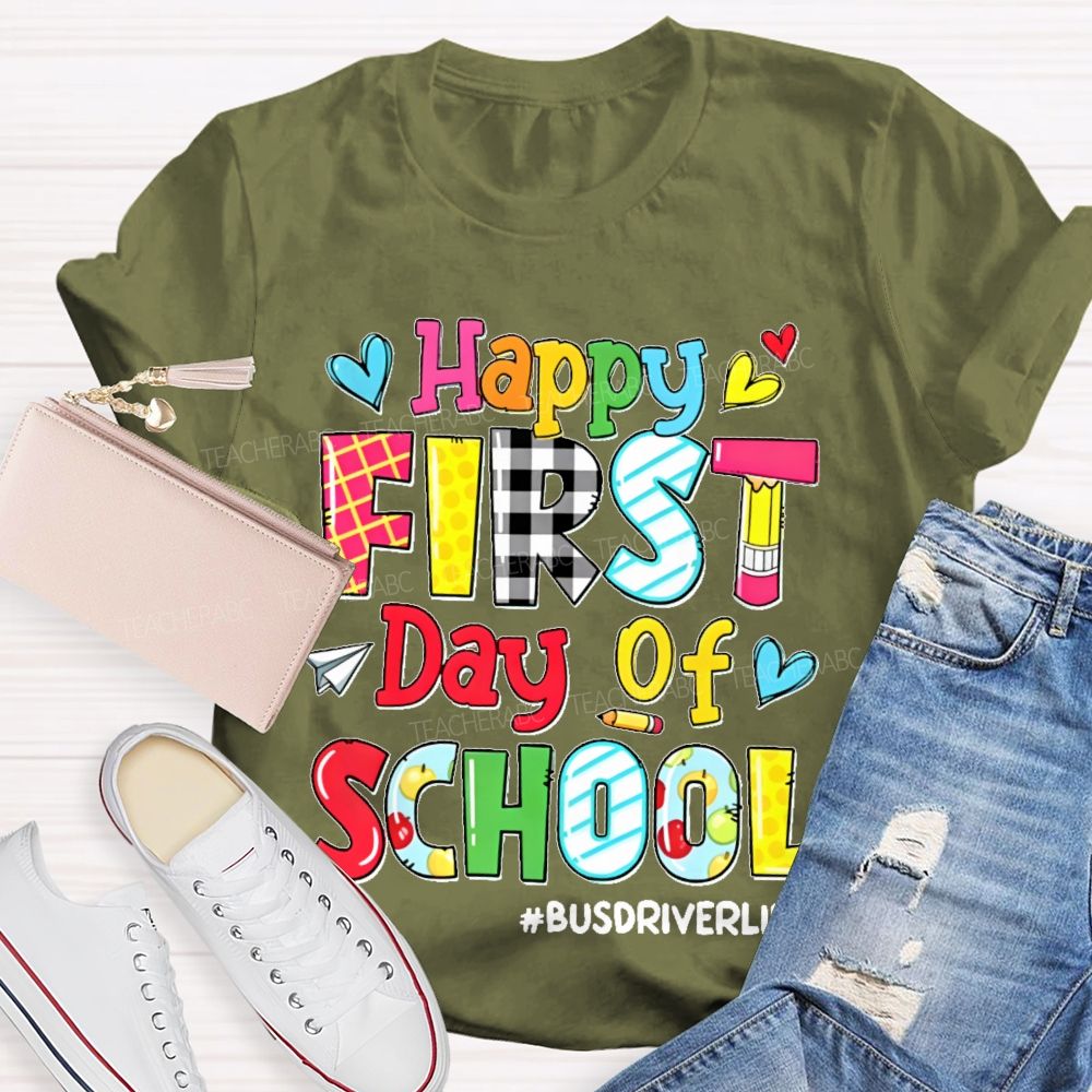 Happy First Day Of School Busdriverlife Teacher T-shirt