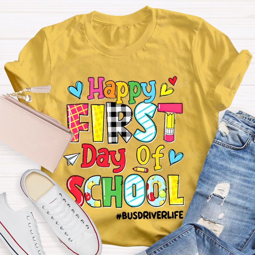 Happy First Day Of School Busdriverlife Teacher T-shirt