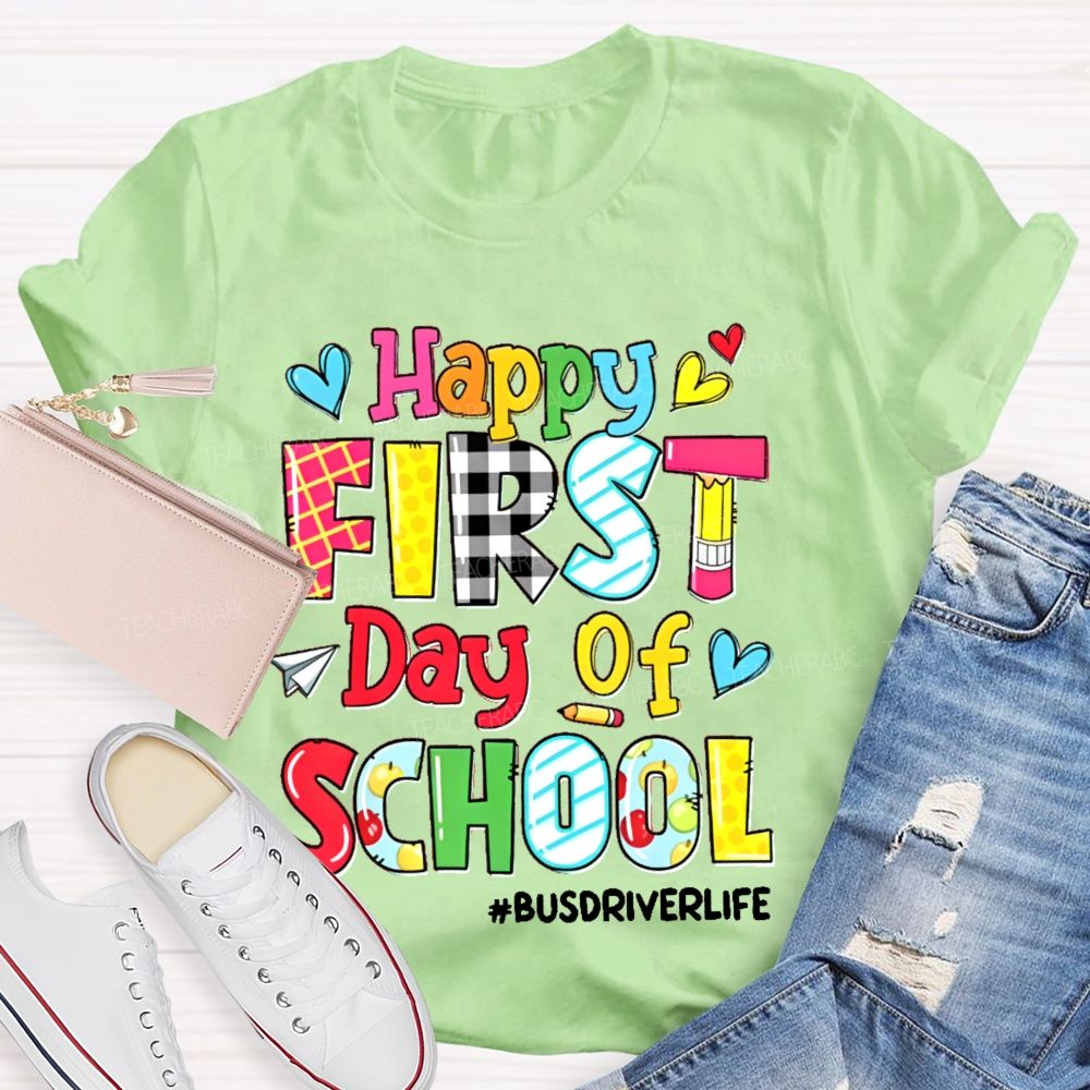 Happy First Day Of School Busdriverlife Teacher T-shirt