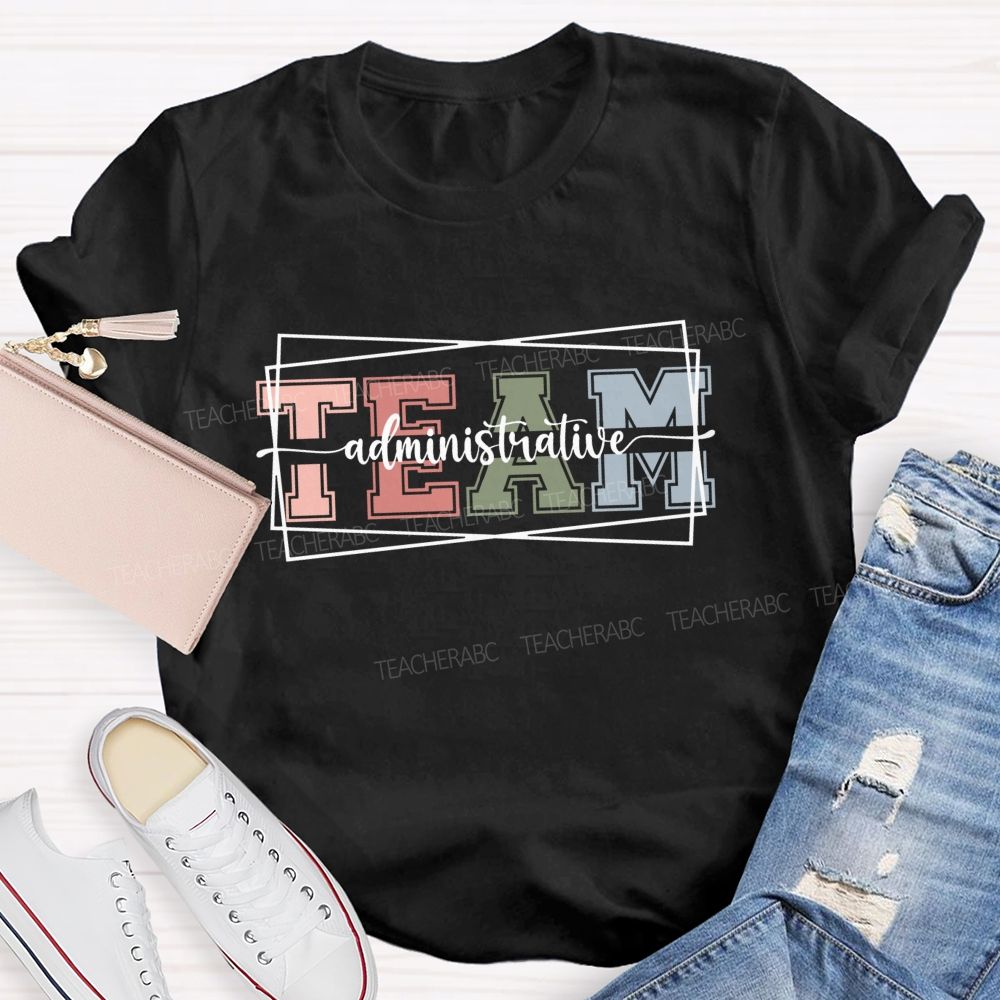 Administrative Team Teacher T-shirt