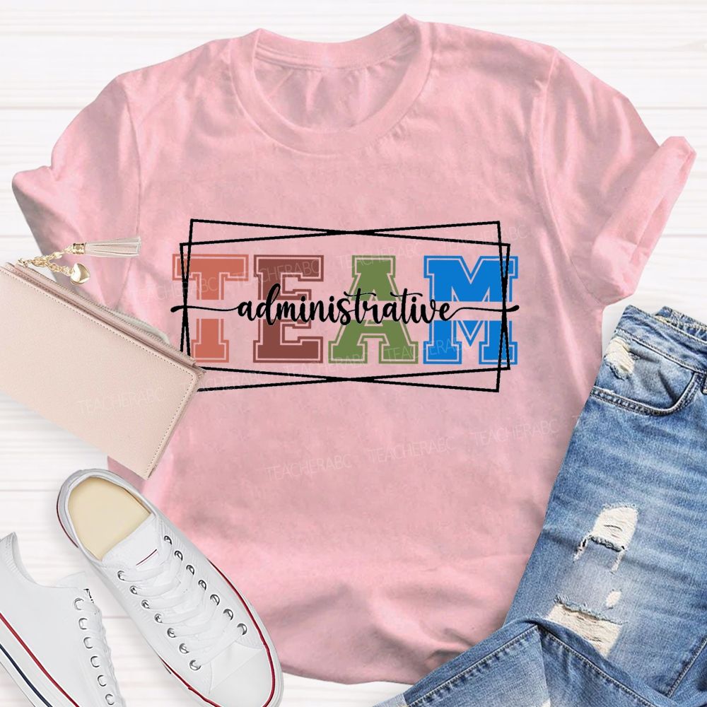 Administrative Team Teacher T-shirt