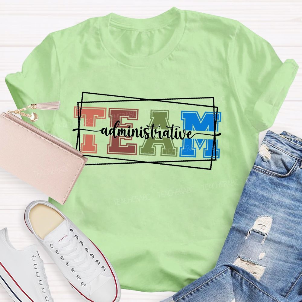Administrative Team Teacher T-shirt